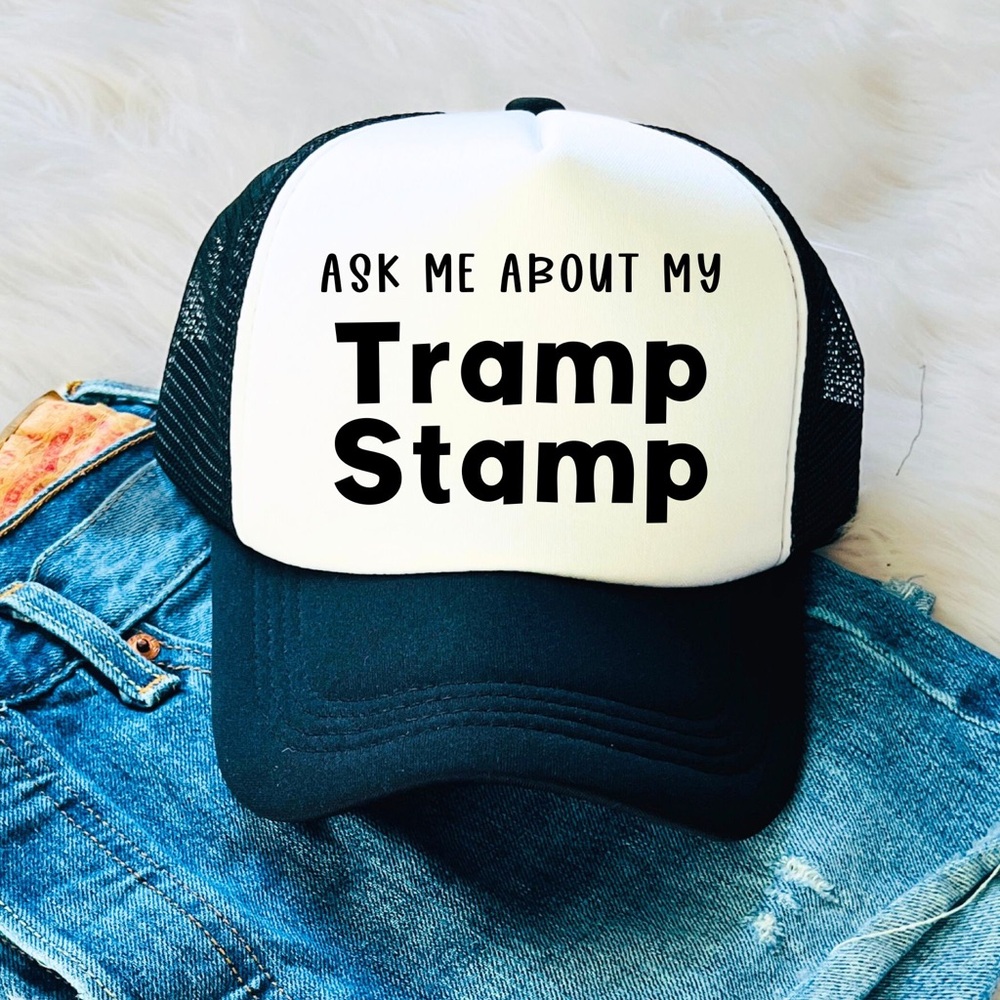 ASK ME ABOUT MY TRAMP STAMP trucker hat
